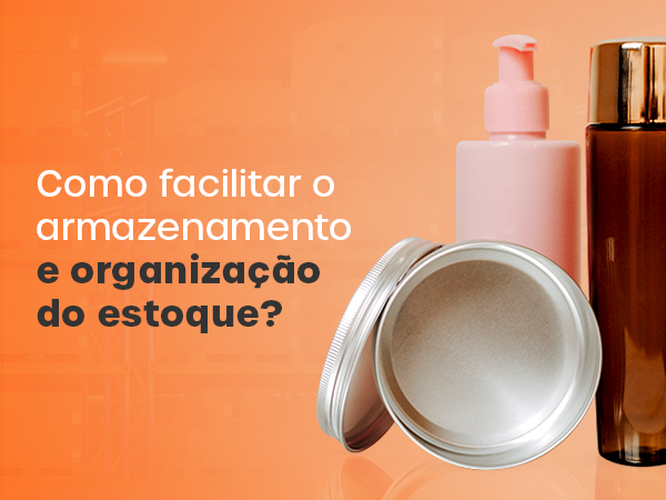Como facilitar o armazenamento e organização do estoque?